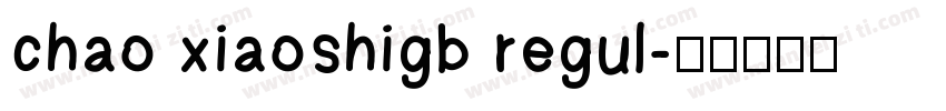 chao xiaoshigb regul字体转换